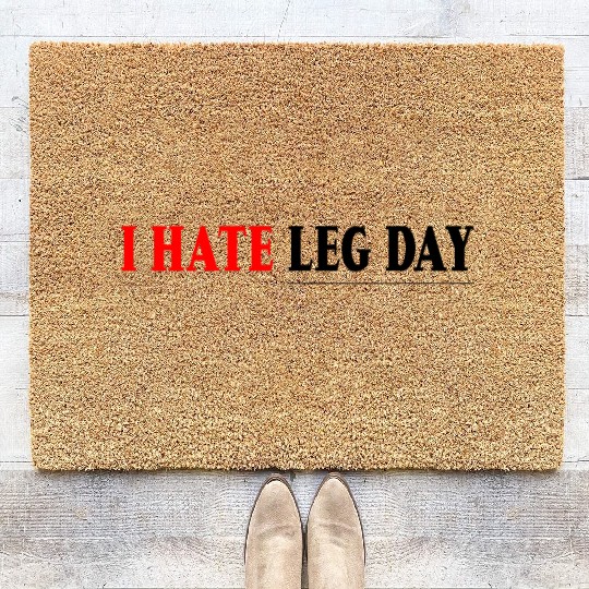 I Hate Leg Day 7 Coir Doormats