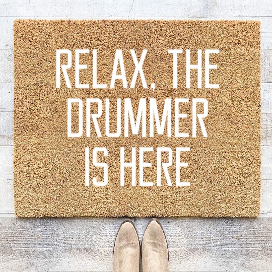 Relax The Drummer Is Here Funny Quote Song Lyrics Coir Doormats