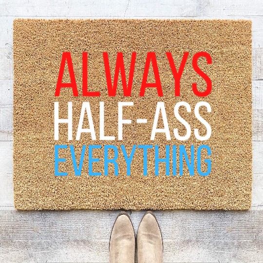 ALWAYS HALF-ASS EVERYTHING (Red White & Blue) Coir Doormats