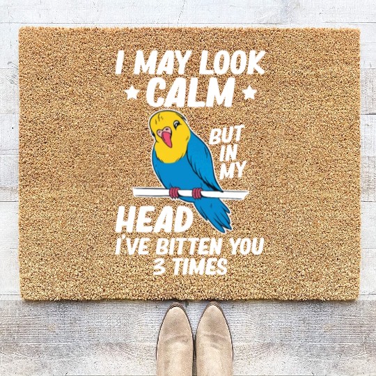 I May Look Calm Parrot Bird Budgerigar Funny Coir Doormats