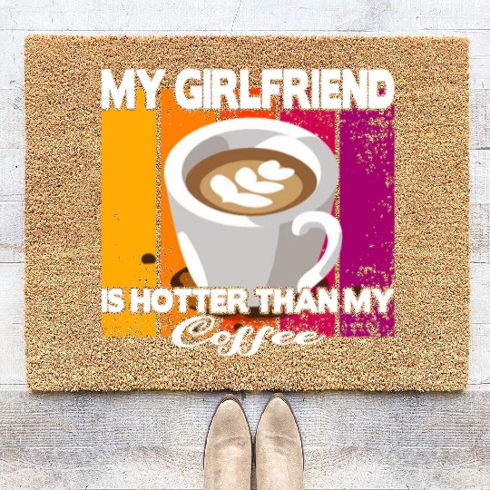 My girlfriend is hotter than my coffee Coir Doormats