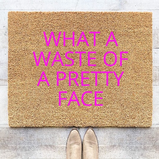 What A Waste Of A Pretty Face (in neon pink font) Coir Doormats
