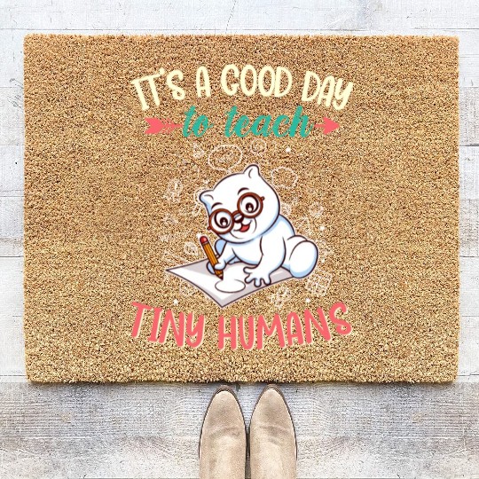 Good Day To Teach Tiny Humans Elementary Teacher Coir Doormats