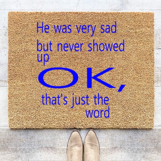 He was very sad but never Coir Doormats