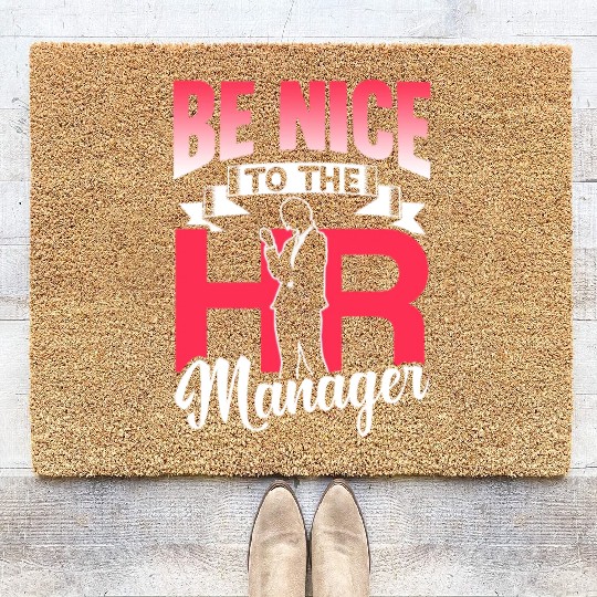 Be Nice To The Hr Manager Human Resources Coir Doormats