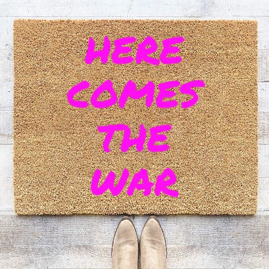 Here Comes The War (in neon pink letters) Coir Doormats