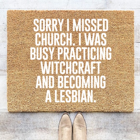 SORRY I MISSED CHURCH I WAS BUSY Coir Doormats