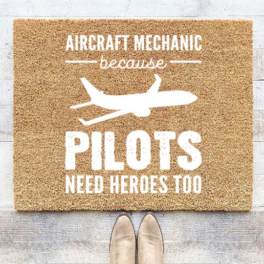 Pilots Need Heroes Machinist Gift Coir Doormats