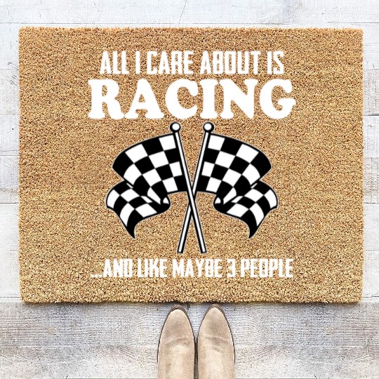 All I Care About Is Racing And Like Maybe 3 People Coir Doormats