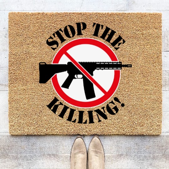 Stop The Killing! (Gun Reform / No Weapons / 3C) Coir Doormats