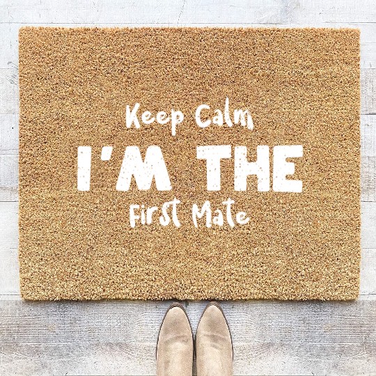 Keep Calm I'm The First Mate Coir Doormats