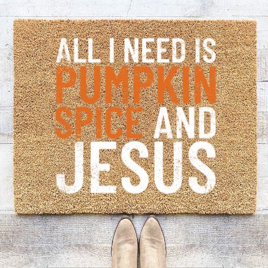 All I Need Is Pumpkin Spice And Jesus Thanksgiving Coir Doormats