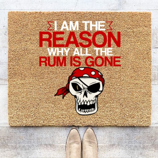 I Am The Reason Why All The Rum Is Gone 2 Coir Doormats