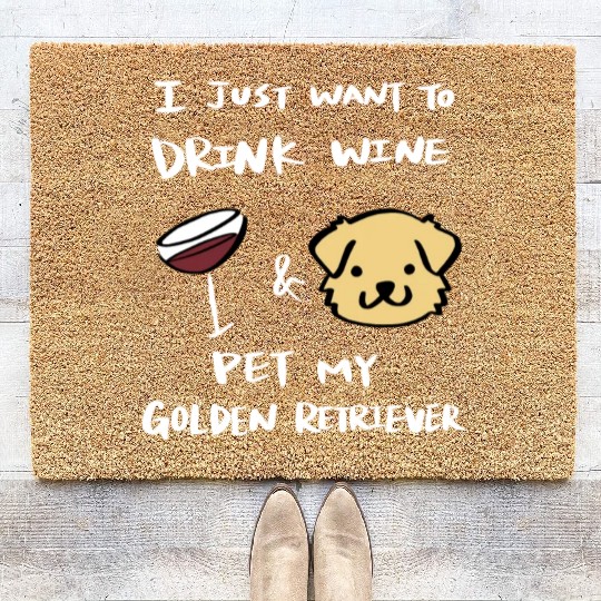 Drink Wine And Pet My Golden Retriever Coir Doormats