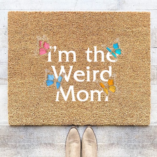 Mom Coir Doormats, I'm The Weird Mom Coir Doormats, Mother's Day