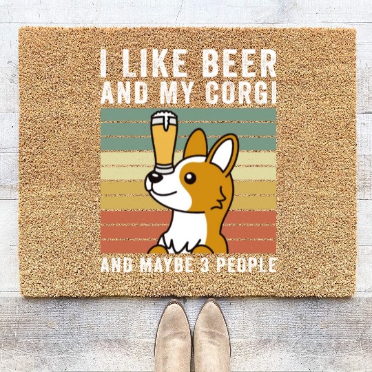 I Like Beer And My Corgi And Maybe 3 People Coir Doormats