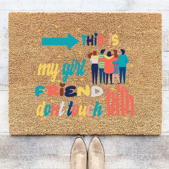 this is my girl friend dont touch him Coir Doormats