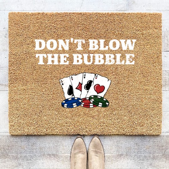 Don't Blow the Bubble Gambler Poker Gambling Coir Doormats