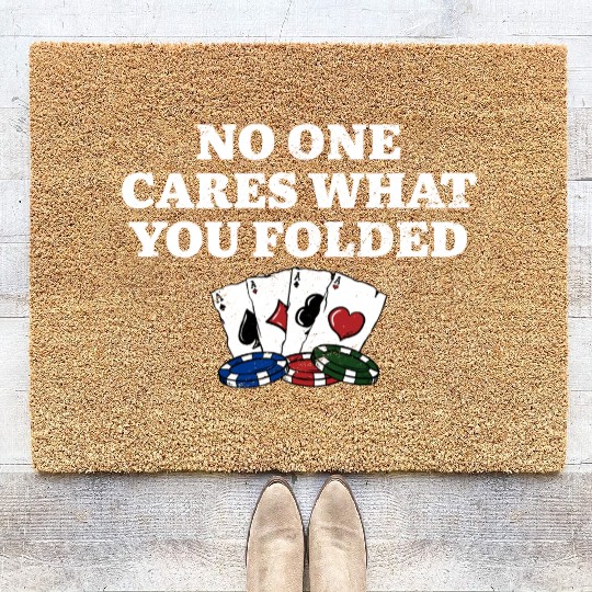 No One Cares What You Folded Card Games Poker Coir Doormats