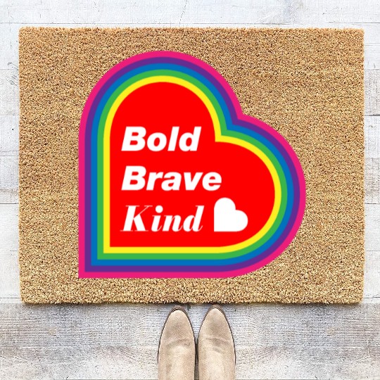 Be Kind Be Bold Be Brave spread love Coir Doormats
