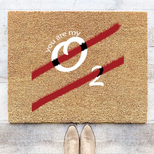 You Are My Oxygen That I Breath Coir Doormats