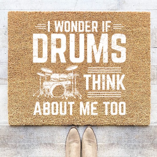 Wonder If Drums Think About Me Too Funny Drummer B Coir Doormats