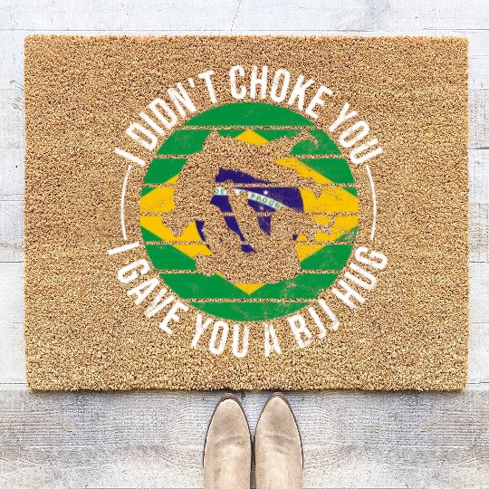 I Didn't Choke You BJJ Hug - Brazilian Jiu Jitsu Coir Doormats