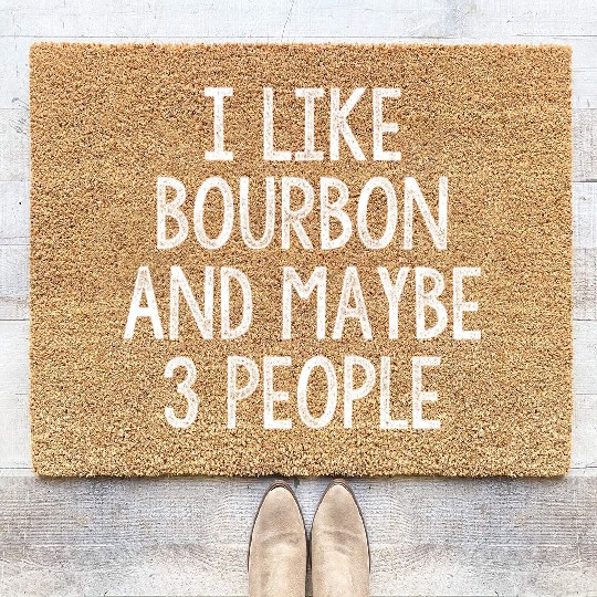 I Like Bourbon And Maybe 3 People Coir Doormats