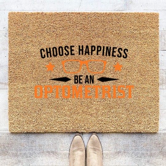 Choose Happiness Be An Optometrist Optician Coir Doormats