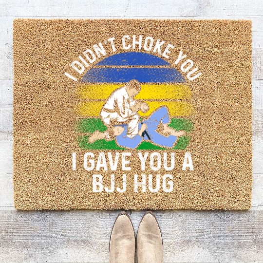 I Didn't Choke You BJJ Hug - Brazilian Jiu Jitsu Coir Doormats