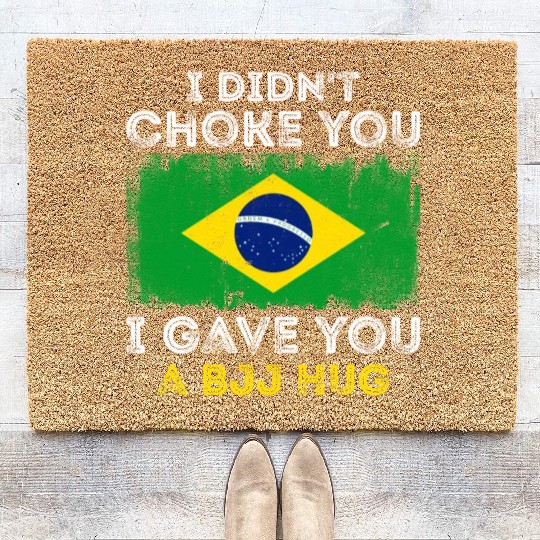 I Didn't Choke You BJJ Hug - Brazilian Jiu Jitsu Coir Doormats