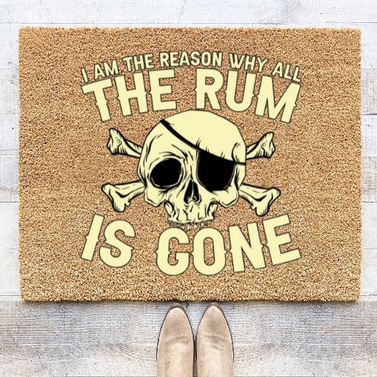 I Am The Reason Why All The Rum Is Gone Coir Doormats