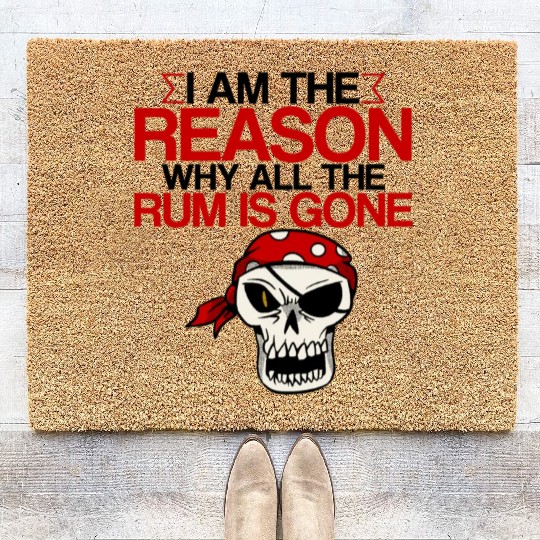 I Am The Reason Why All The Rum Is Gone 2 Coir Doormats