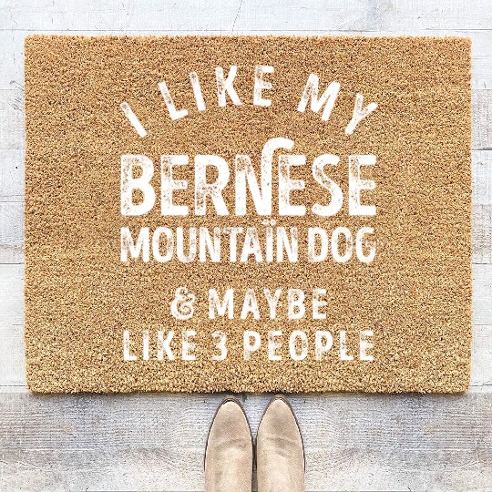 I Like My Bernese Mountain Dog and Maybe 3 People Coir Doormats