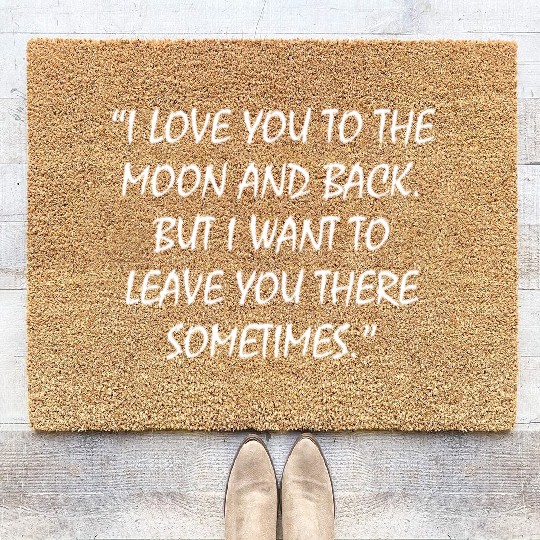 I love you to the moon and back But I want to leav Coir Doormats