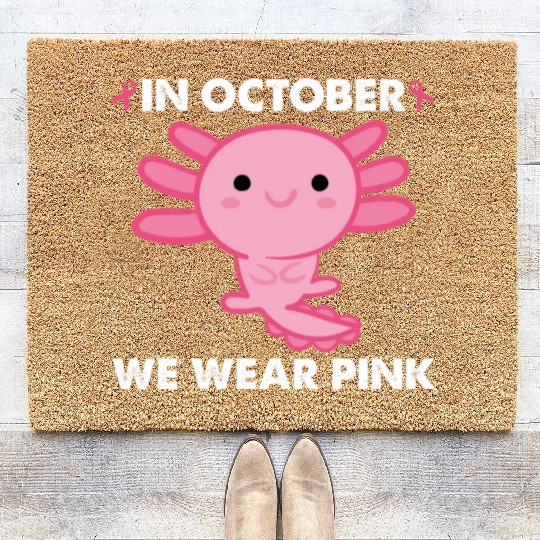 In October We Wear Pink Axolotl Breast Cancer Gift Coir Doormats
