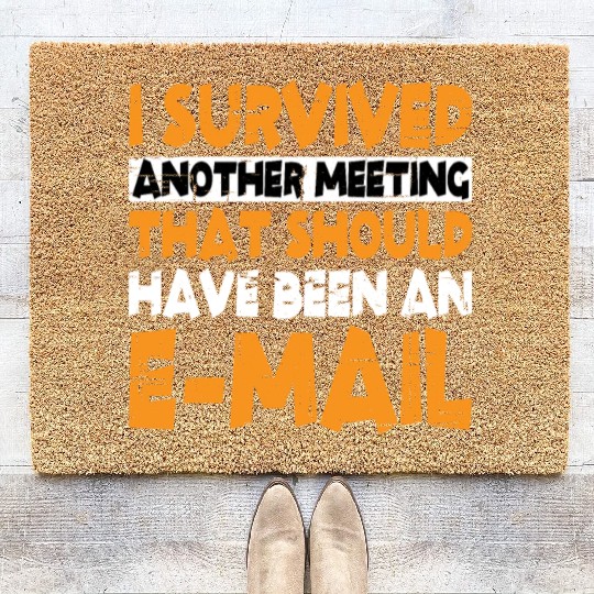 I Survived Another Meeting 13 Coir Doormats