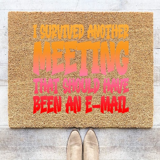 I Survived Another Meeting 14 Coir Doormats