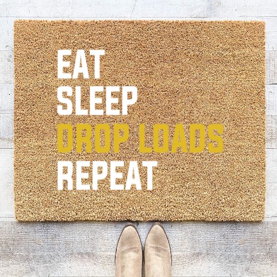 Eat Sleep Drop Loads Repeat Funny Truck Driver Shi Coir Doormats