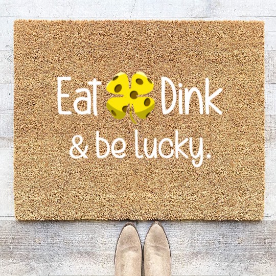 Eat Dink And Be Lucky Pickleball Irish Clover Coir Doormats