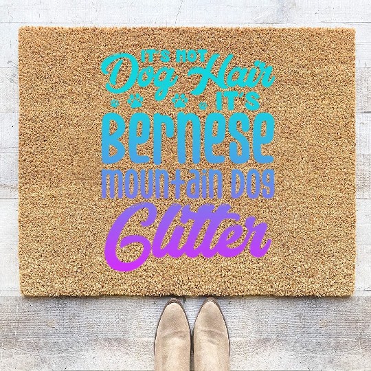 It's Not Dog Hair Its Bernese Mountain Dog Glitter Coir Doormats