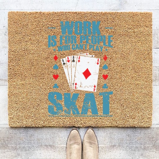 Work is for People who can't play Skat Coir Doormats