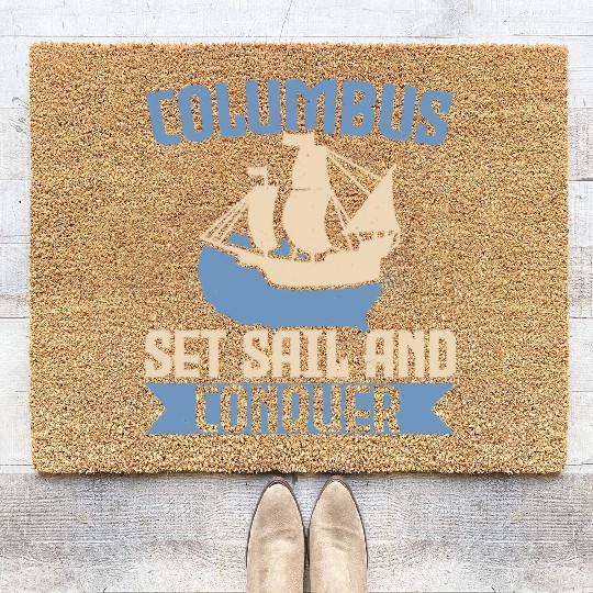 Columbus Set Sail And Conquer Ship Columbus Day Coir Doormats