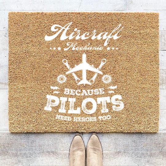 Aircraft Mechanic Because Pilots Need Heroes Too Coir Doormats