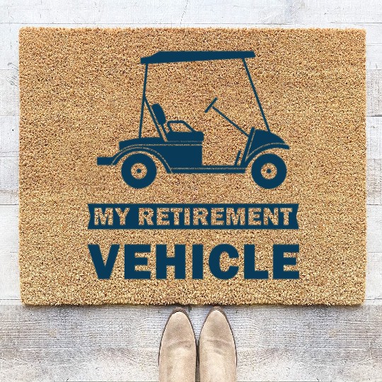 Funny My Retirement Vehicle Golf Cart - Funny Golf Coir Doormats