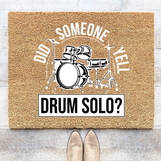 Did Someone Say Drum Solo Great Drummer Musician Coir Doormats