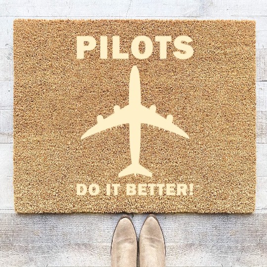 Pilots Do It Better - Funny Flying, Funny Pilot Coir Doormats