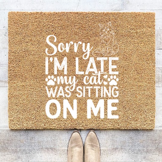 Sorry I'm Late My Cat Was Sitting On Me I Cat Owne Coir Doormats