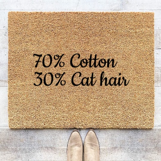 Funny Cat Meme I 70% Cotton 30% Cat Hair I Funny C Coir Doormats