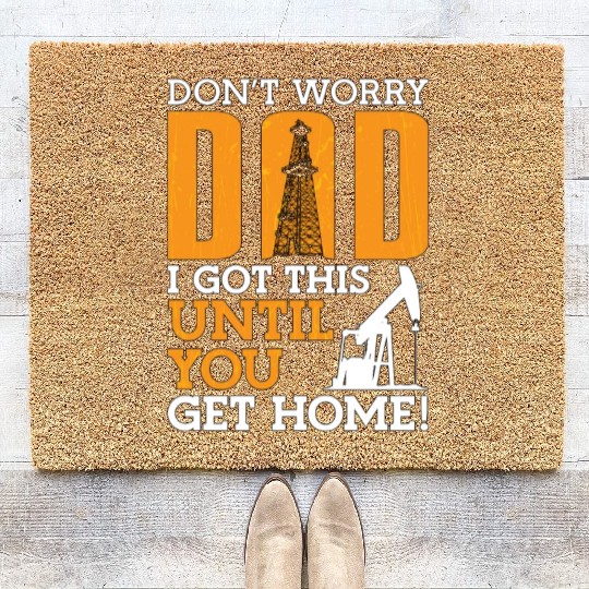 Oilfield Worker Don't Worry Dad I Got This Workers Coir Doormats